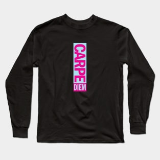 Carpe Diem! Long Sleeve T-Shirt